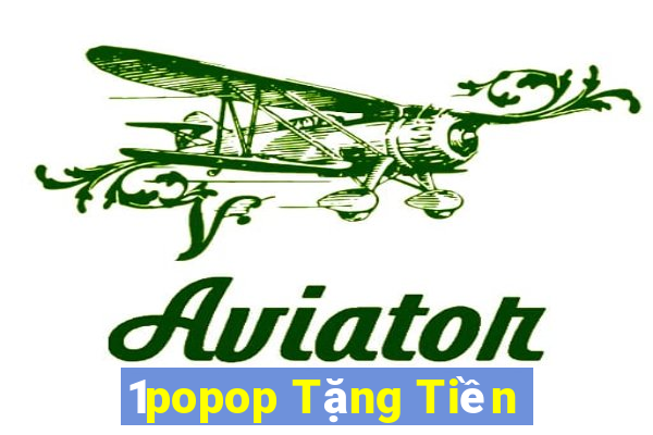 1popop Tặng Tiền