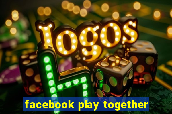 facebook play together