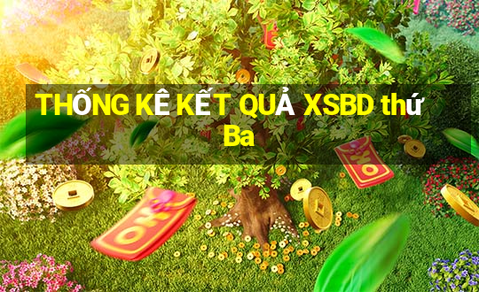 THỐNG KÊ KẾT QUẢ XSBD thứ Ba