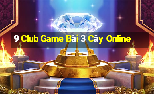 9 Club Game Bài 3 Cây Online