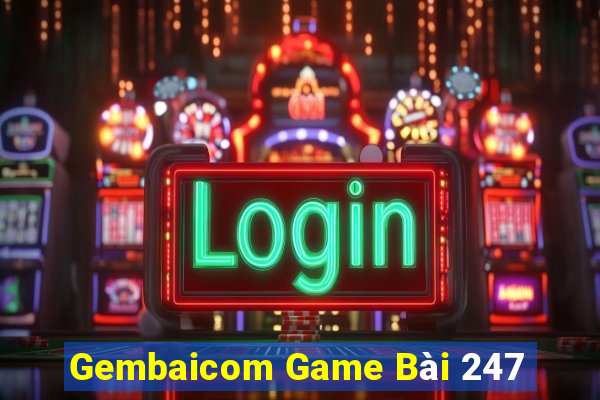 Gembaicom Game Bài 247