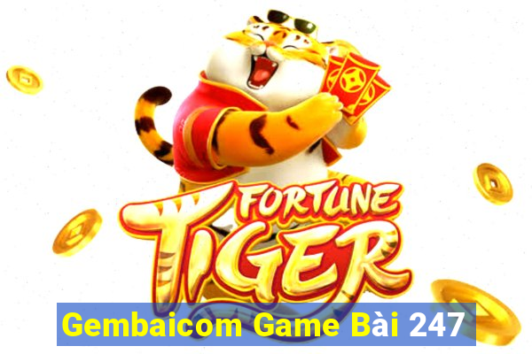 Gembaicom Game Bài 247