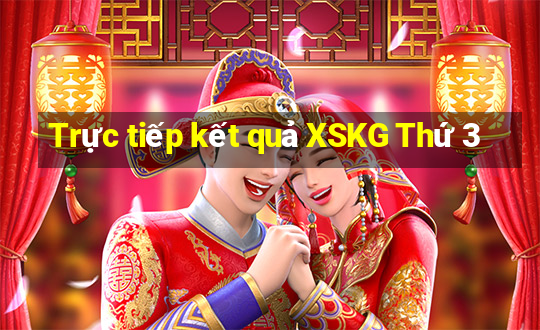 Trực tiếp kết quả XSKG Thứ 3