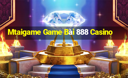 Mtaigame Game Bài 888 Casino