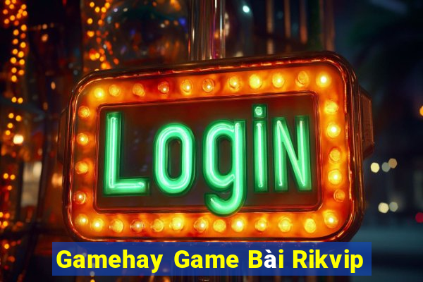 Gamehay Game Bài Rikvip