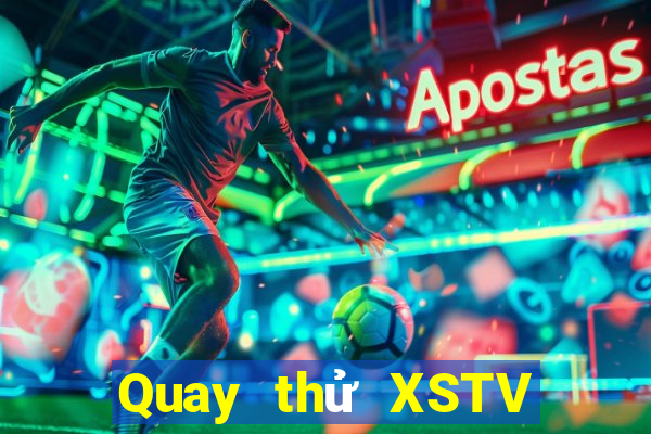 Quay thử XSTV Thứ 5