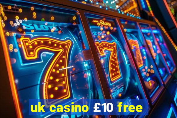 uk casino £10 free