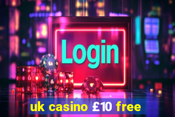 uk casino £10 free