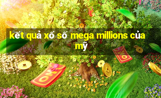 kết quả xổ số mega millions của mỹ