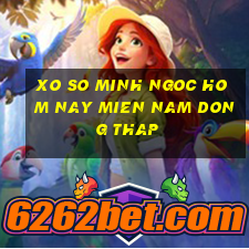 xo so minh ngoc hom nay mien nam dong thap