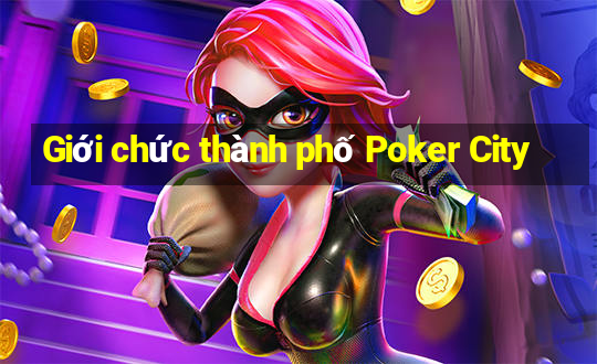 Giới chức thành phố Poker City