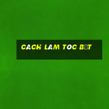 cách làm tóc bết