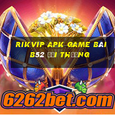 Rikvip Apk Game Bài B52 Đổi Thưởng