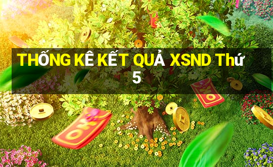 THỐNG KÊ KẾT QUẢ XSND Thứ 5