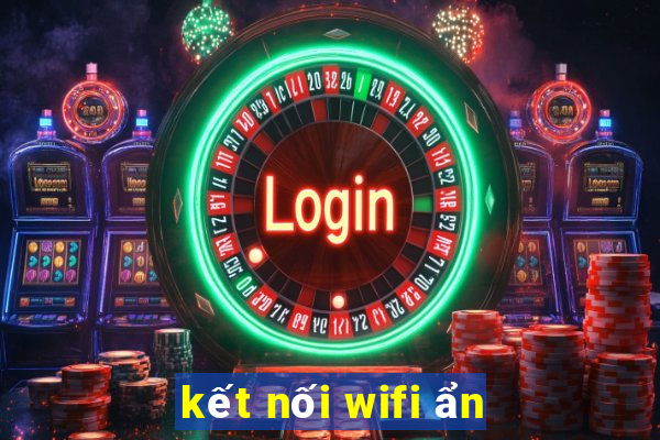 kết nối wifi ẩn