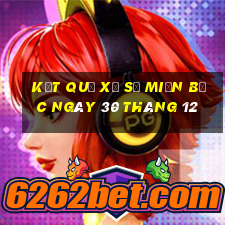 kết quả xổ số miền bắc ngày 30 tháng 12