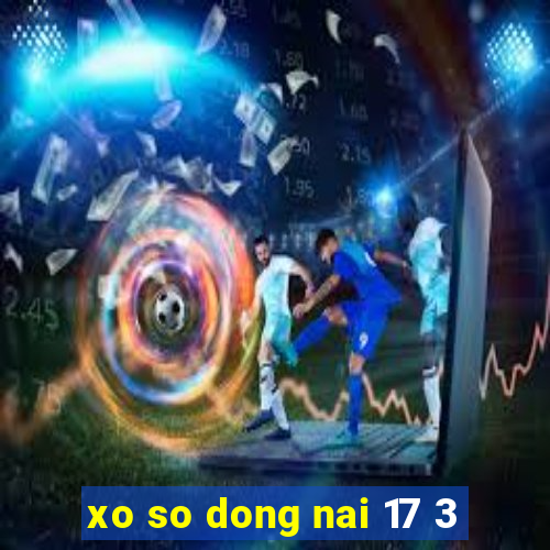 xo so dong nai 17 3