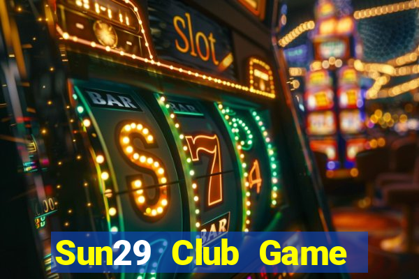 Sun29 Club Game Bài Online Đổi Thưởng