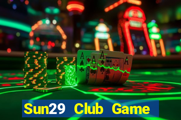 Sun29 Club Game Bài Online Đổi Thưởng