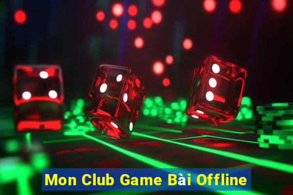 Mon Club Game Bài Offline