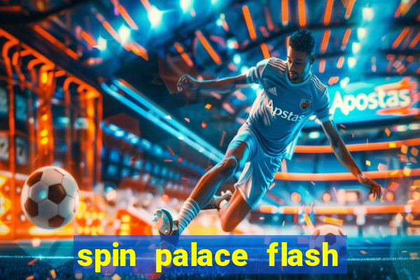 spin palace flash casino free