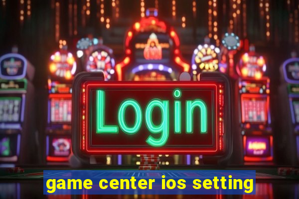 game center ios setting