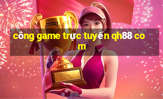 công game trực tuyến qh88 com