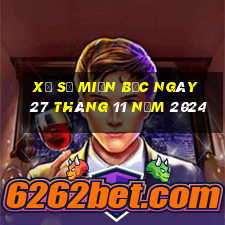 xổ số miền bắc ngày 27 tháng 11 năm 2024