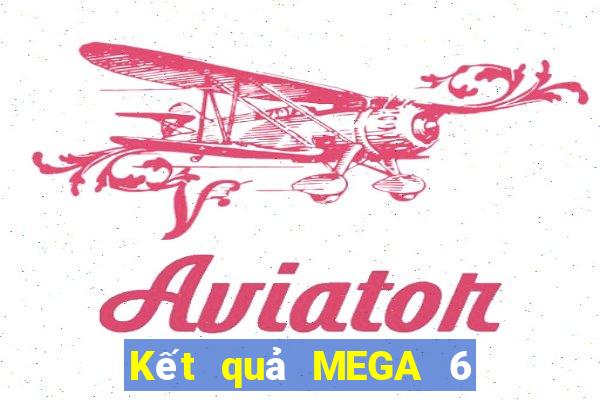 Kết quả MEGA 6 45 thứ tư