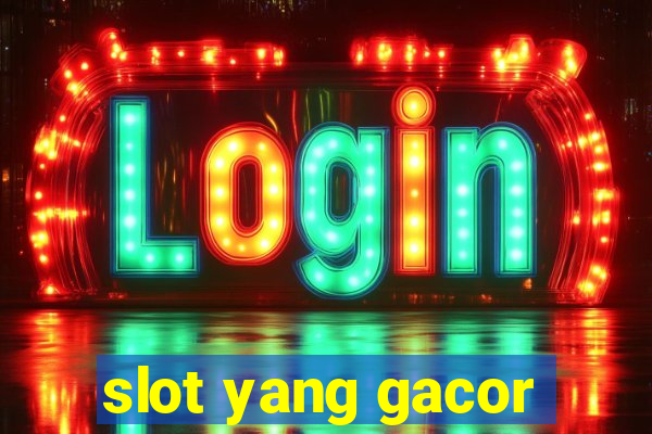 slot yang gacor