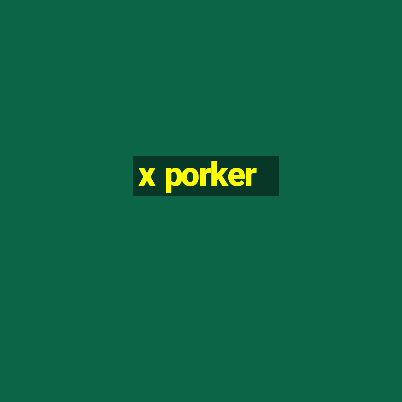 x porker