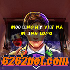 M88 Đăng ký Việt nam Đình Long