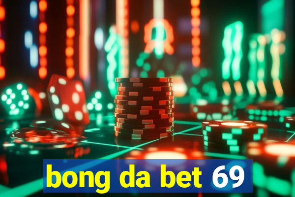 bong da bet 69