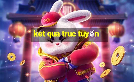 ket qua truc tuyến