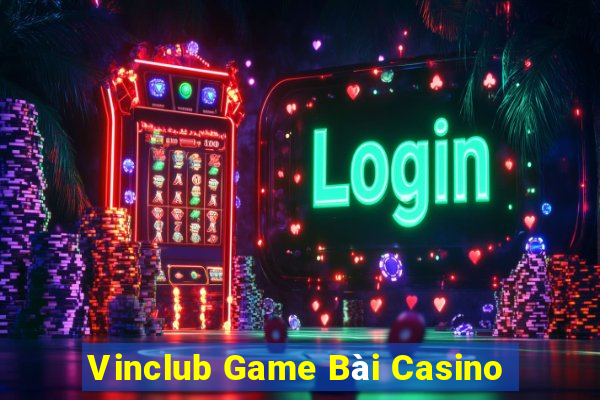 Vinclub Game Bài Casino