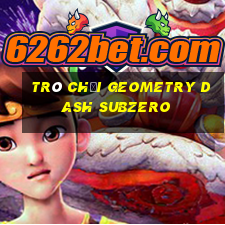 trò chơi geometry dash subzero