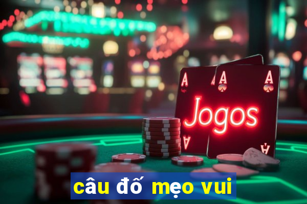 câu đố mẹo vui