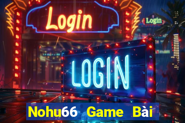 Nohu66 Game Bài Online Đổi Thưởng