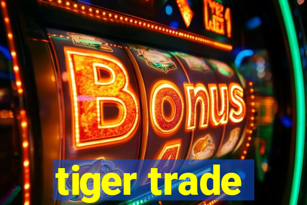 tiger trade