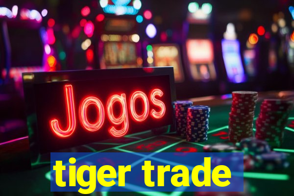 tiger trade