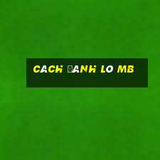 cách đánh lô mb