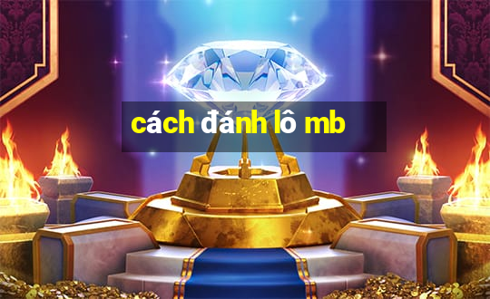 cách đánh lô mb