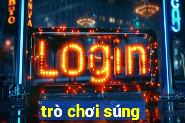 trò chơi súng