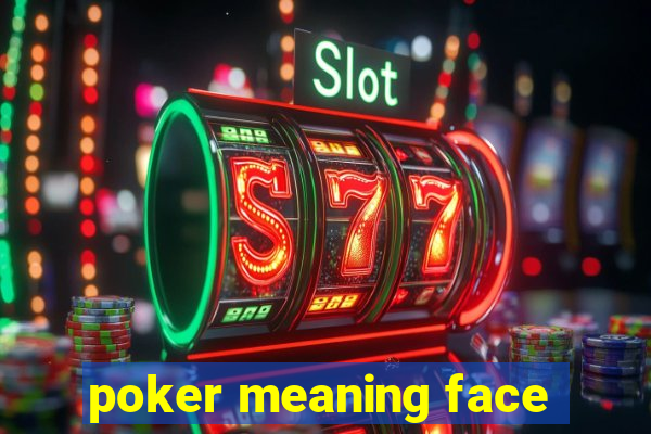 poker meaning face