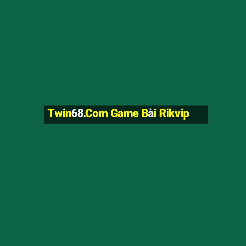 Twin68.Com Game Bài Rikvip