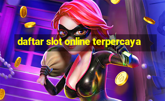 daftar slot online terpercaya