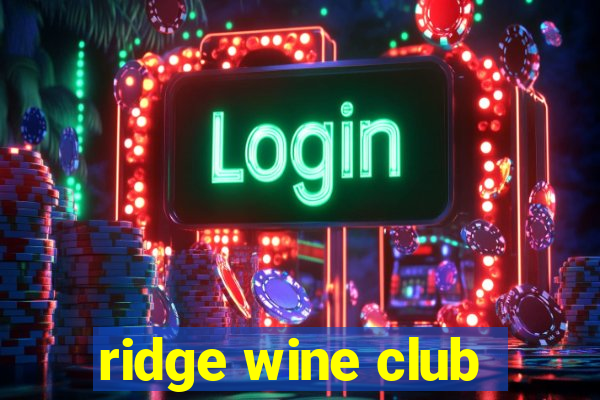 ridge wine club