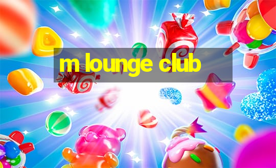 m lounge club