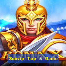 Sunvip Top 5 Game Bài Đổi Thưởng Uy Tín 2024