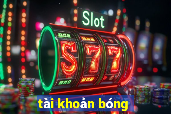 tài khoản bóng